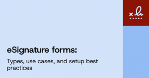 Learn about the forms of eSignatures and the use cases