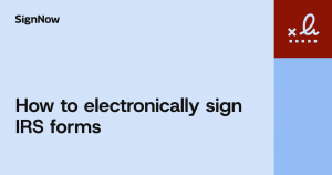 Learn how to use an IRS electronic signature to eSign IRS forms online.
