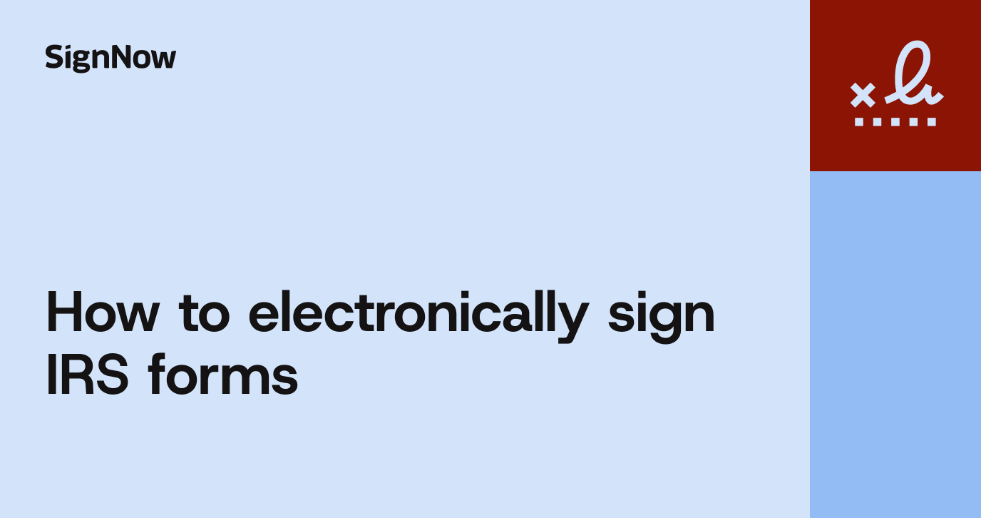 Learn how to use an IRS electronic signature to eSign IRS forms online.