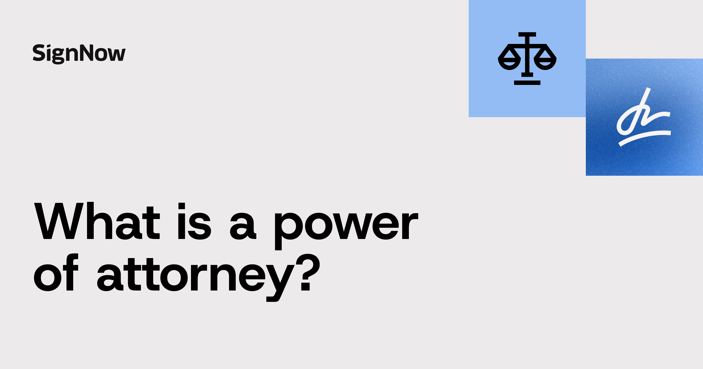 A cover image for the SignNow blog article "What is a power of attorney?".