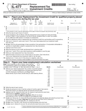 *031601110* Illinois Department of Revenue IL 477 Replacement Tax Investment Credits Attach to Form IL 1120, IL 1065, IL 1120 ST