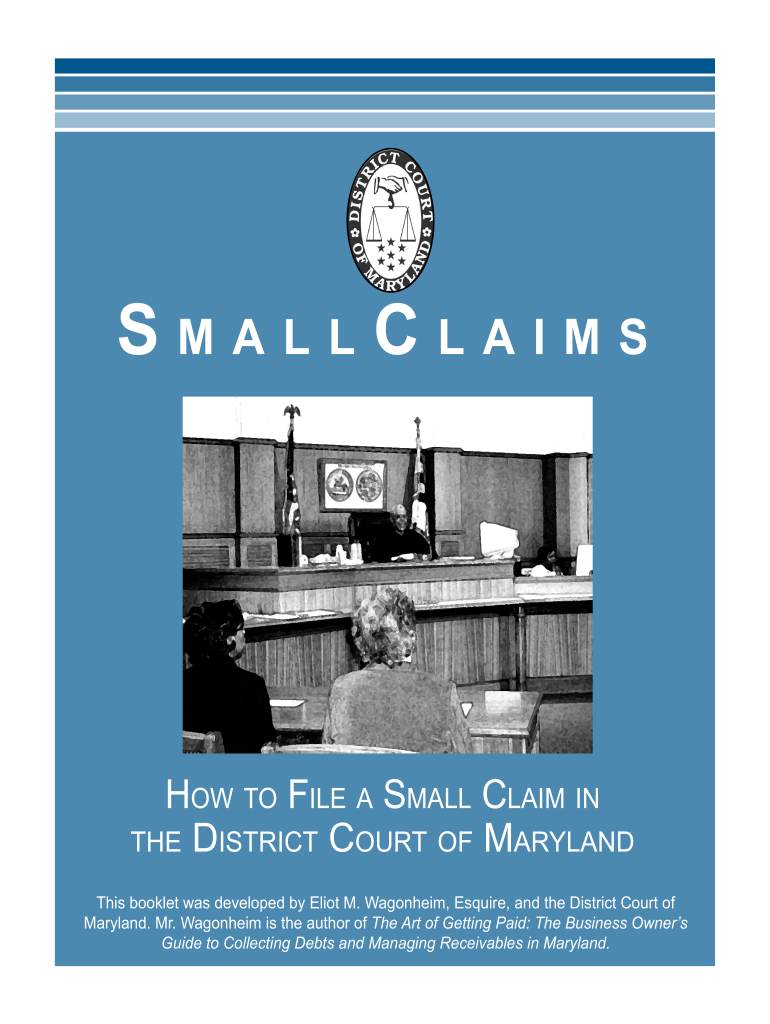 Get and Sign How to File a Small Claim in the District Court of Maryland Courts Courts State Md 2012-2022 Form
