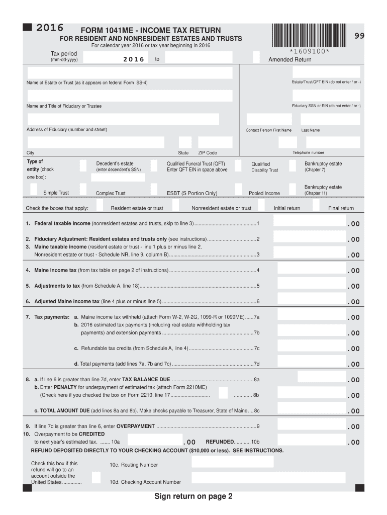  FORM 1041ME  INCOME TAX RETURN *1609100* Sign Return on    Maine 2016