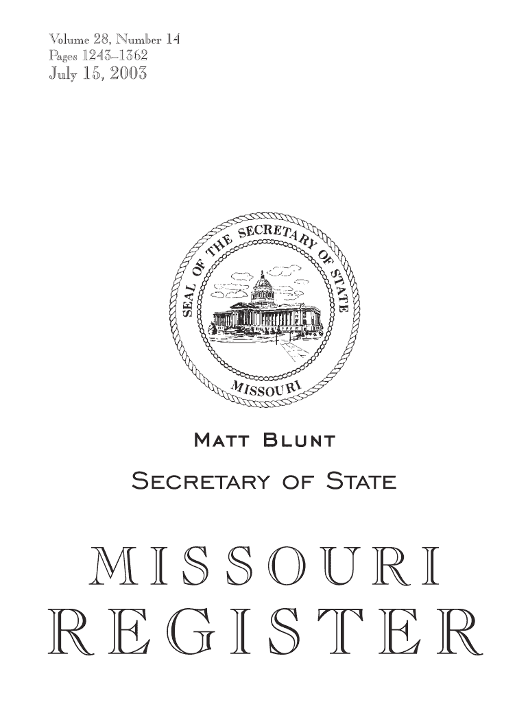Volume 28, Number 14 Pages 1243 1362 July 15, Matt Blunt Secretary of State REGISTER MISSOURI the Missouri Register is an Offici  Form