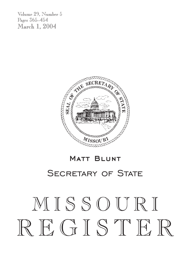 Volume 29, Number 5 Pages 365 454 March 1, Matt Blunt Secretary of State MISSOURI REGISTER the Missouri Register is an Official   Form