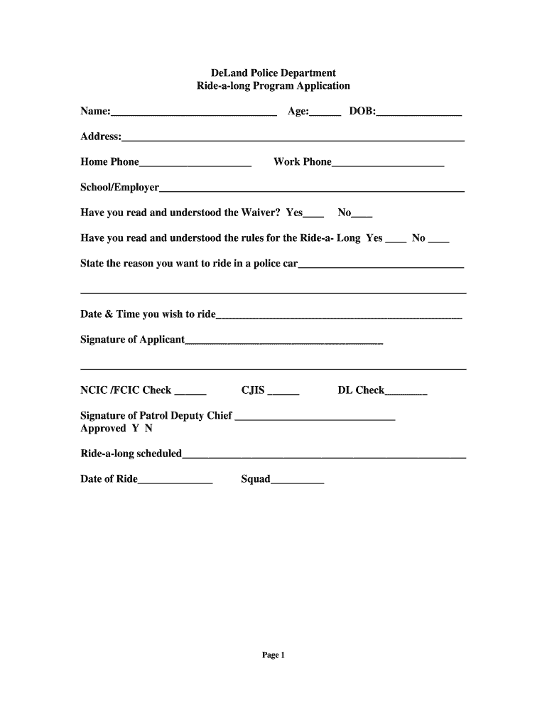 DeLand Police Department Ridealong Program Application Name Age DOB Address Home Phone Work Phone SchoolEmployer Have You Read a  Form