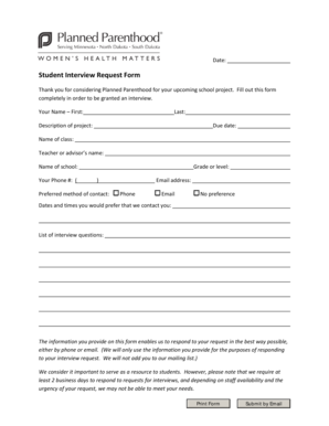 Get and Sign Date Student Interview Request Form Thank You for Considering Planned Parenthood for Your Upcoming School Project Plannedparenth 