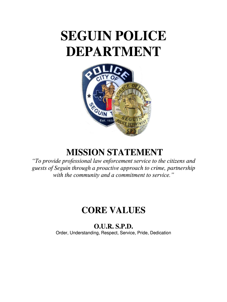  SEGUIN POLICE DEPARTMENT MISSION STATEMENT to Provide Professional Law Enforcement Service to the Citizens and Guests of Seguin 2015