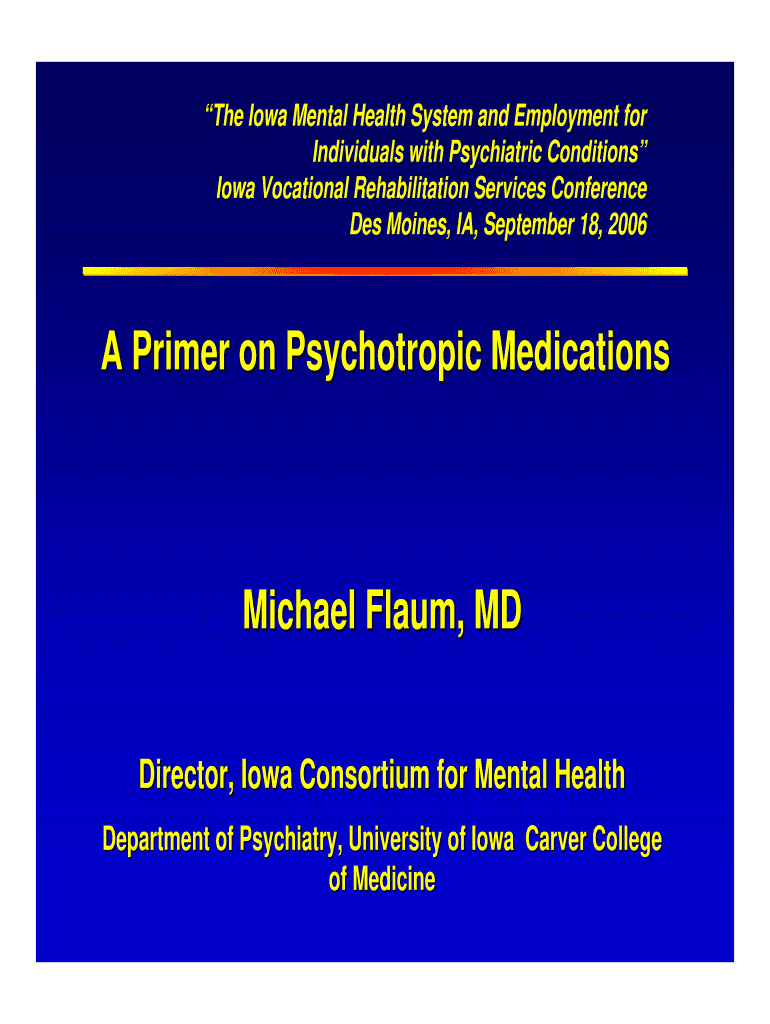 Get and Sign a Primer on Psychotropic Medications Michael Flaum MD  Medicine Uiowa  Form