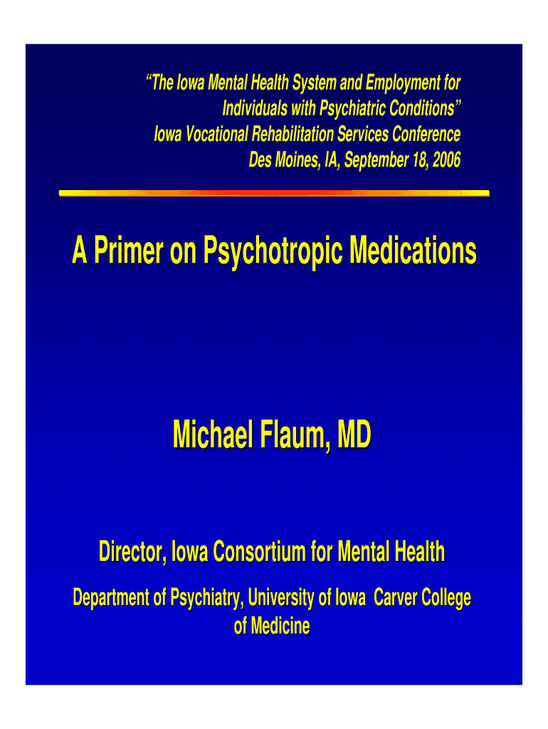 A Primer on Psychotropic Medications Michael Flaum MD  Medicine Uiowa  Form