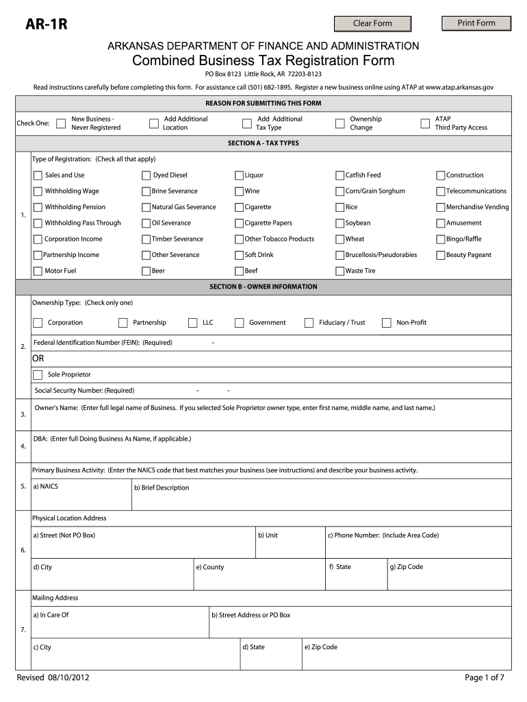  AR 1R Print Form Clear Form ARKANSAS DEPARTMENT of FINANCE and ADMINISTRATION Combined Business Tax Registration Form PO Box 812 2015