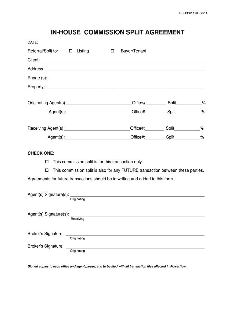  BHHSSP 120 0614 INHOUSE COMMISSION SPLIT AGREEMENT DATE ReferralSplit for Listing BuyerTenant Client Address Phone S Property or 2014-2024