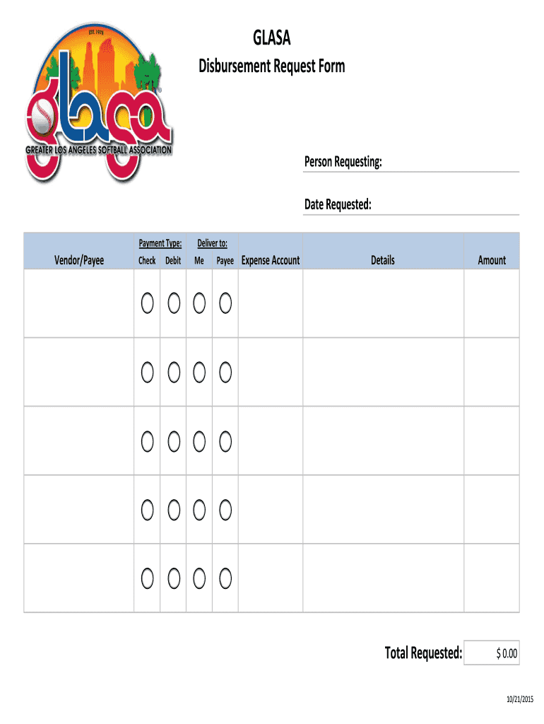  GLASA Disbursement Request Form Person Requesting Date Requested VendorPayee Payment Type Check Debit Deliver to Me Payee Amount 2015