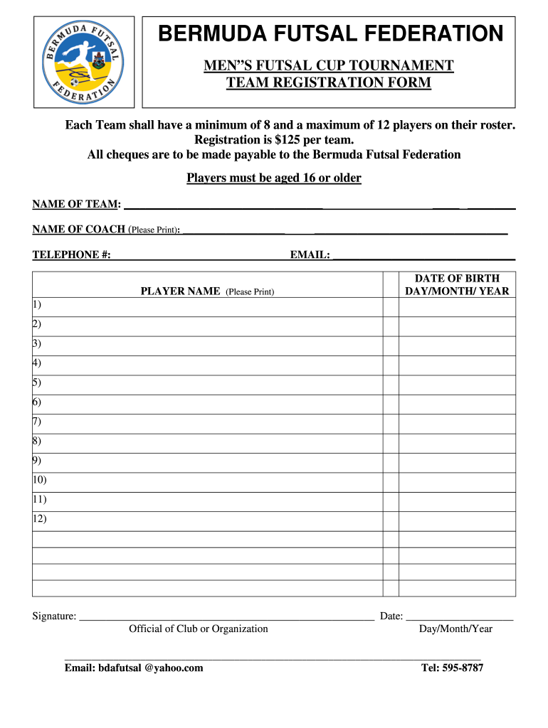 BERMUDA FUTSAL FEDERATION MENS FUTSAL CUP TOURNAMENT TEAM REGISTRATION FORM Each Team Shall Have a Minimum of 8 and a Maximum of