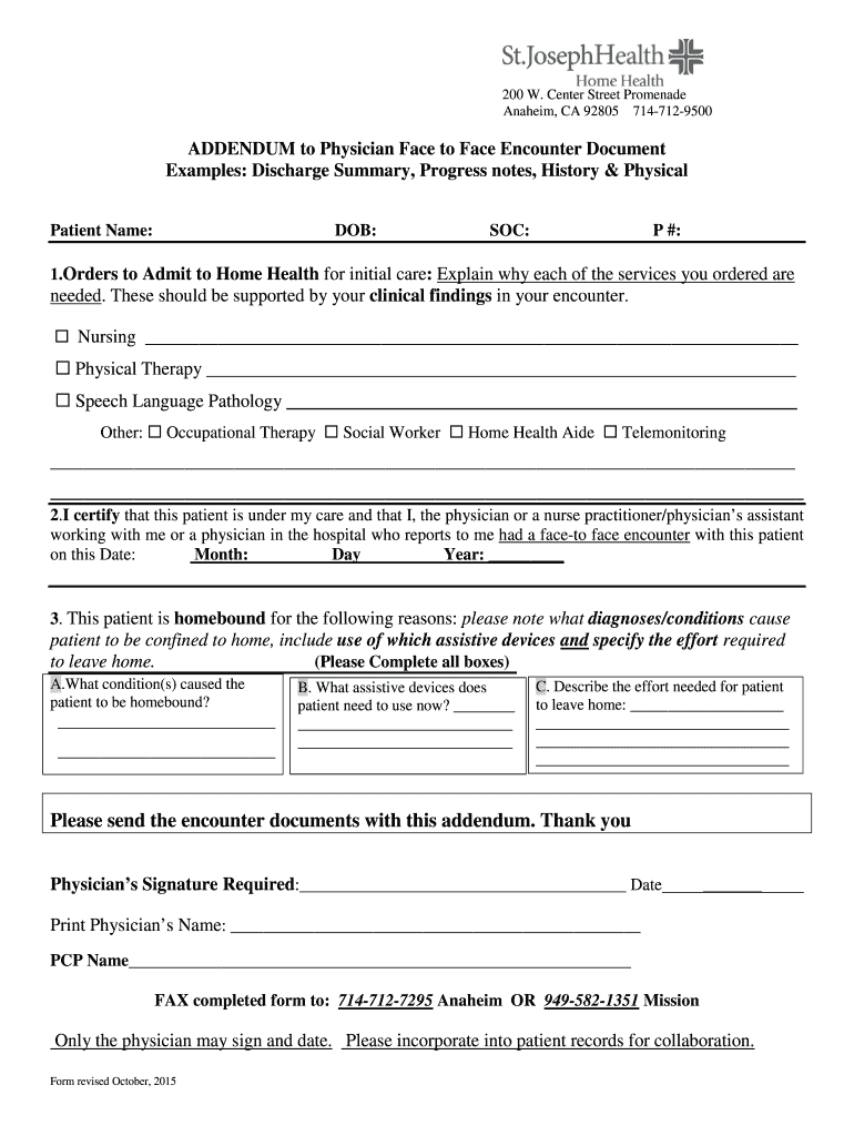 Center Street Promenade Anaheim, CA 92805 7147129500 ADDENDUM to Physician Face to Face Encounter Document Examples Discharge Su  Form