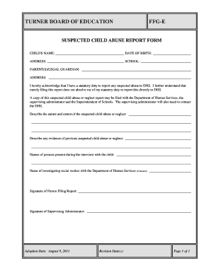 TURNER BOARD of EDUCATION FFGE SUSPECTED CHILD ABUSE REPORT FORM CHILD &#039;S NAME DATE of BIRTH ADDRESS SCHOOL PARENTSLEGAL GU