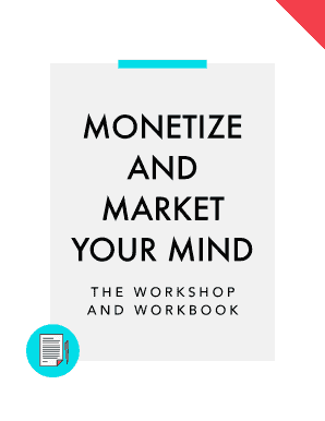 Monetize and Market Your Mind Workbook by Regina  Form