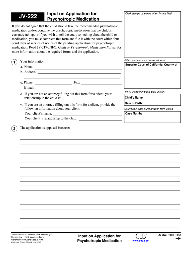  JV 222 Input on Application for Psychotropi Medication Fillable Editable and Saveable California Judicial Council Forms 2016