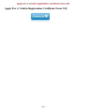Apply for a Vehicle Registration Certificate Form V62 Apply for a Vehicle Registration Certificate Form V62PDF, EPub, Mobi