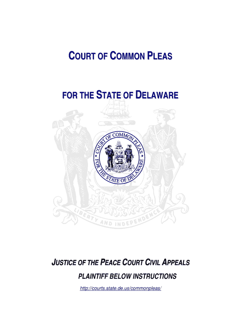 COURT of COMMON PLEAS for the STATE of DELAWARE JUSTICE of the PEACE COURT CIVIL APPEALS PLAINTIFF below INSTRUCTIONS Httpcourts  Form