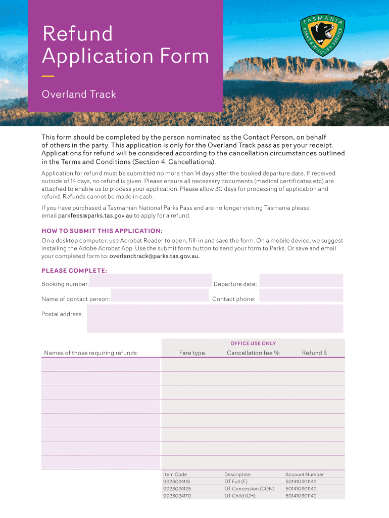 Overland Track Refund Application Form for Help Accessing This Document Please Email Websiteparks Tas Gov Au