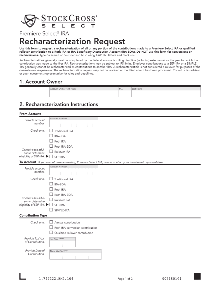 Premiere Select IRA Recharacterization Request Use This Form to Request a Recharacterization of All or Any Portion of the Contri