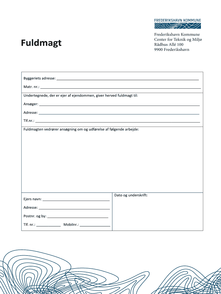 Get and Sign Frederikshavn Kommune Fuldmagt Center for Teknik Og Frederikshavn  Form