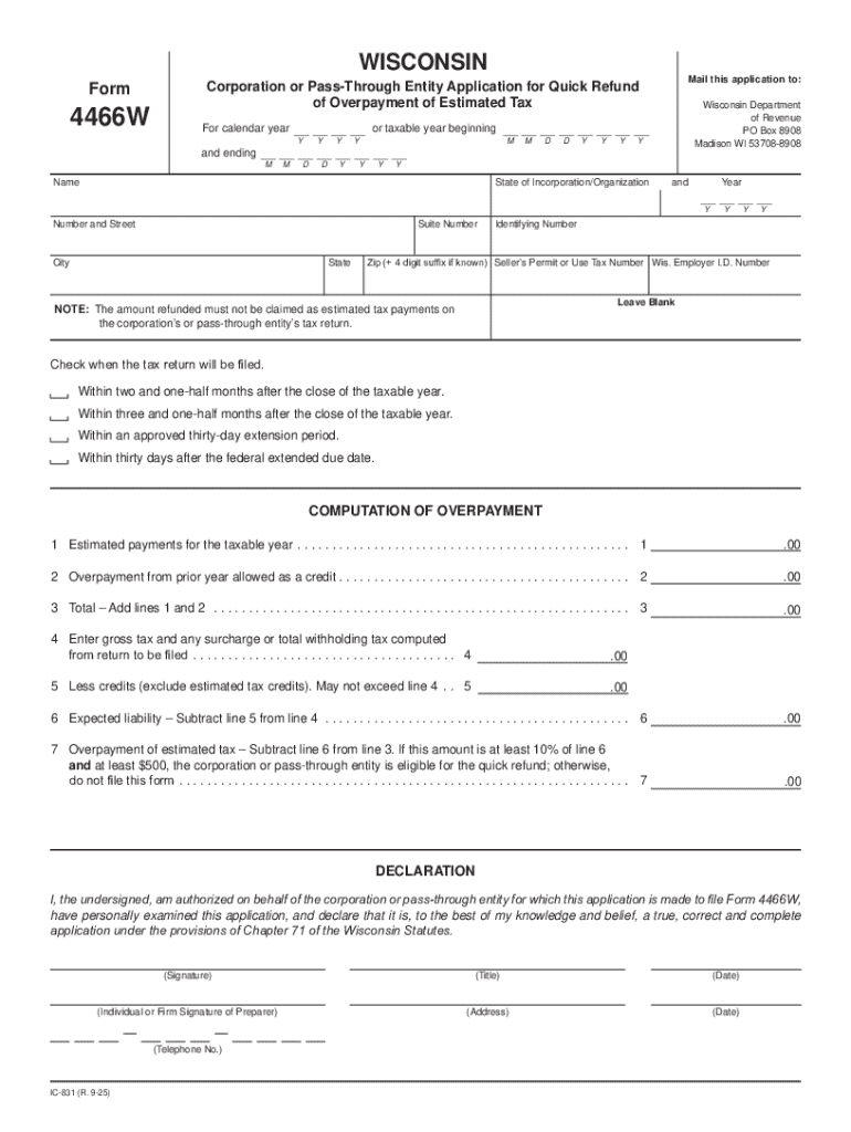 IC 831 Form 4466W Wisconsin Corporation or Pass through Entity Application for Quick Refund of Overpayment of Estimated Tax Fill